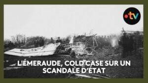 Documentaire « L’Émeraude, cold case sur un scandale d’État »